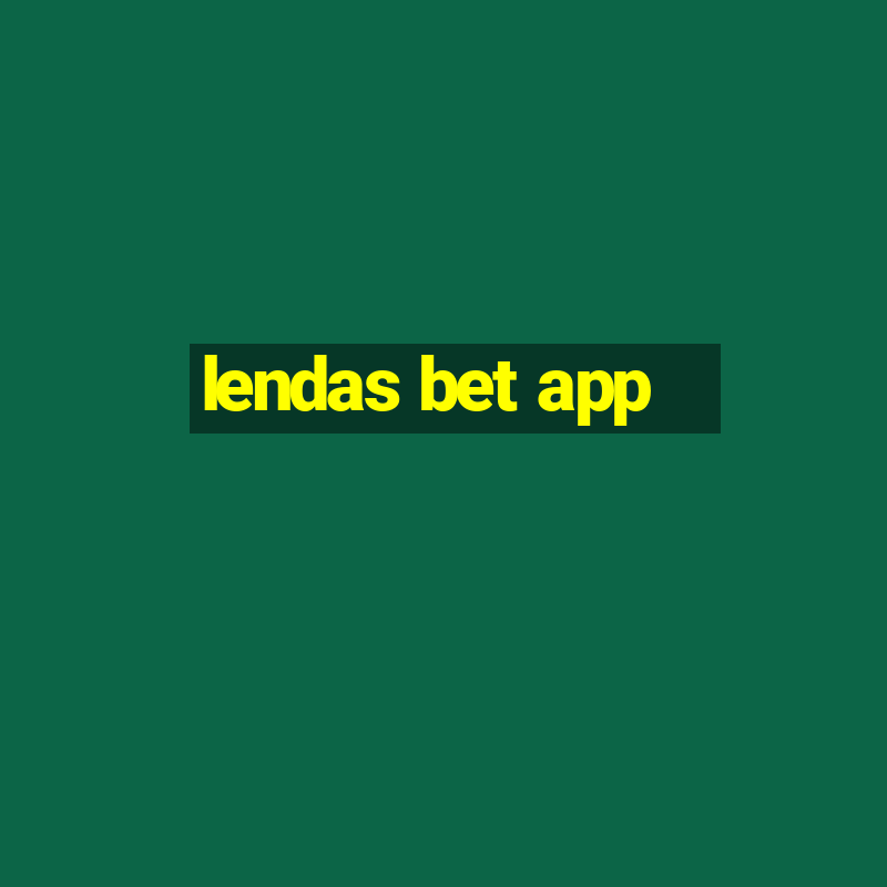 lendas bet app