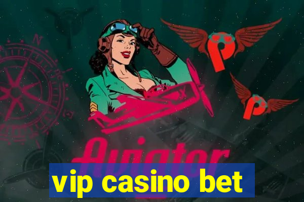 vip casino bet