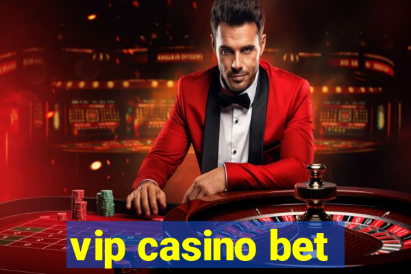 vip casino bet