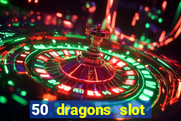 50 dragons slot free play