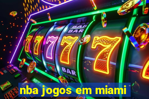 nba jogos em miami