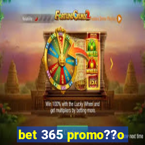 bet 365 promo??o