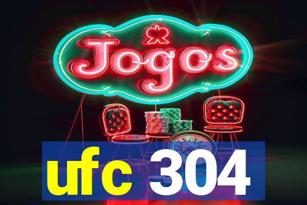 ufc 304