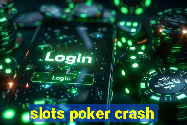 slots poker crash