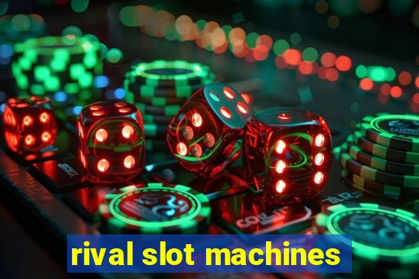 rival slot machines