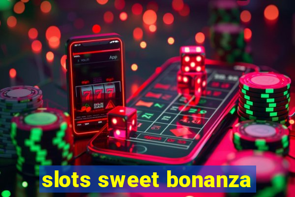 slots sweet bonanza