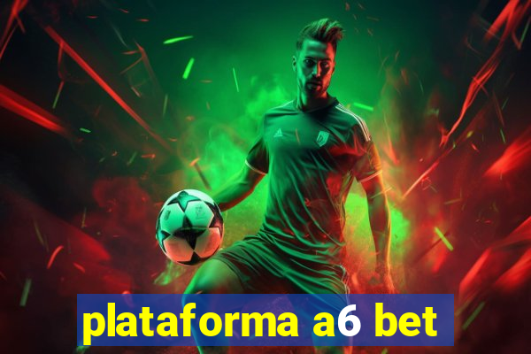 plataforma a6 bet