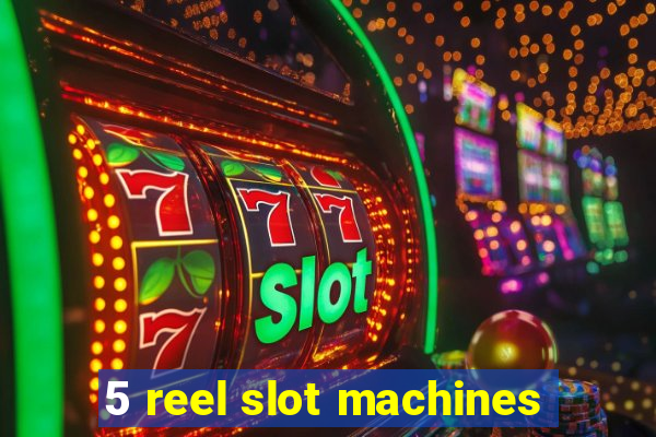 5 reel slot machines