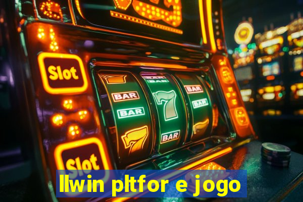 llwin pltfor e jogo