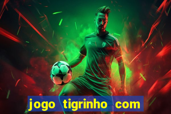 jogo tigrinho com bonus de cadastro