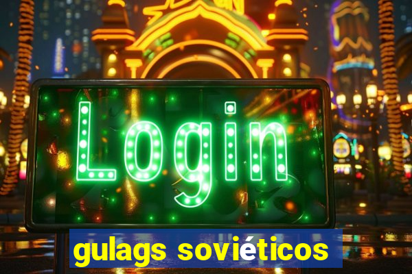 gulags soviéticos