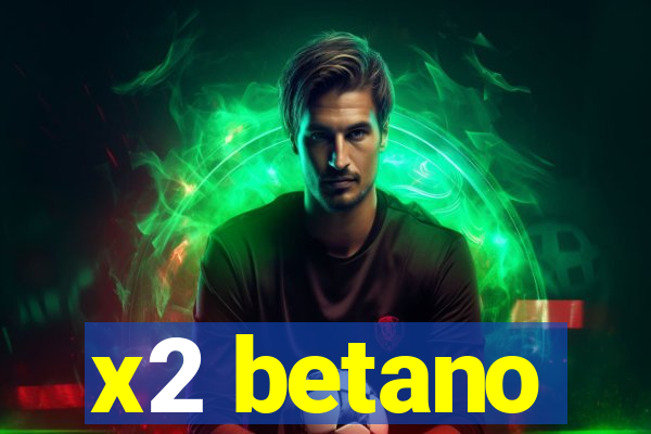 x2 betano