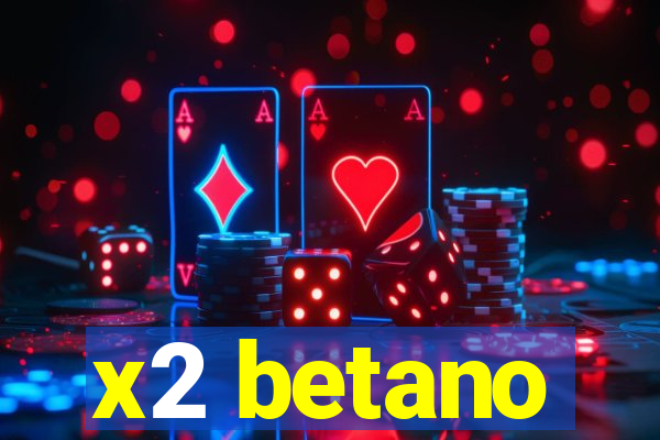 x2 betano