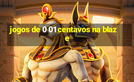 jogos de 0 01 centavos na blaze