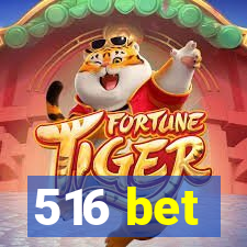 516 bet