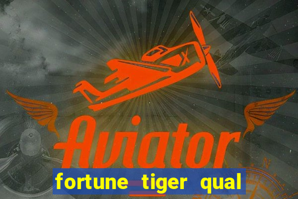 fortune tiger qual melhor plataforma