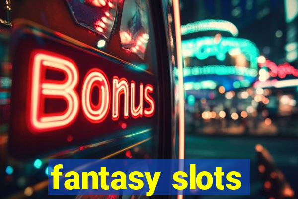 fantasy slots