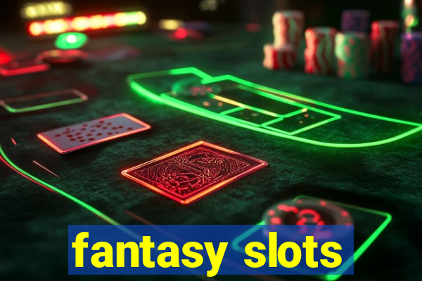 fantasy slots