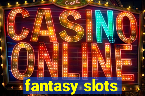 fantasy slots