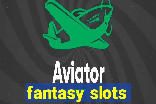 fantasy slots