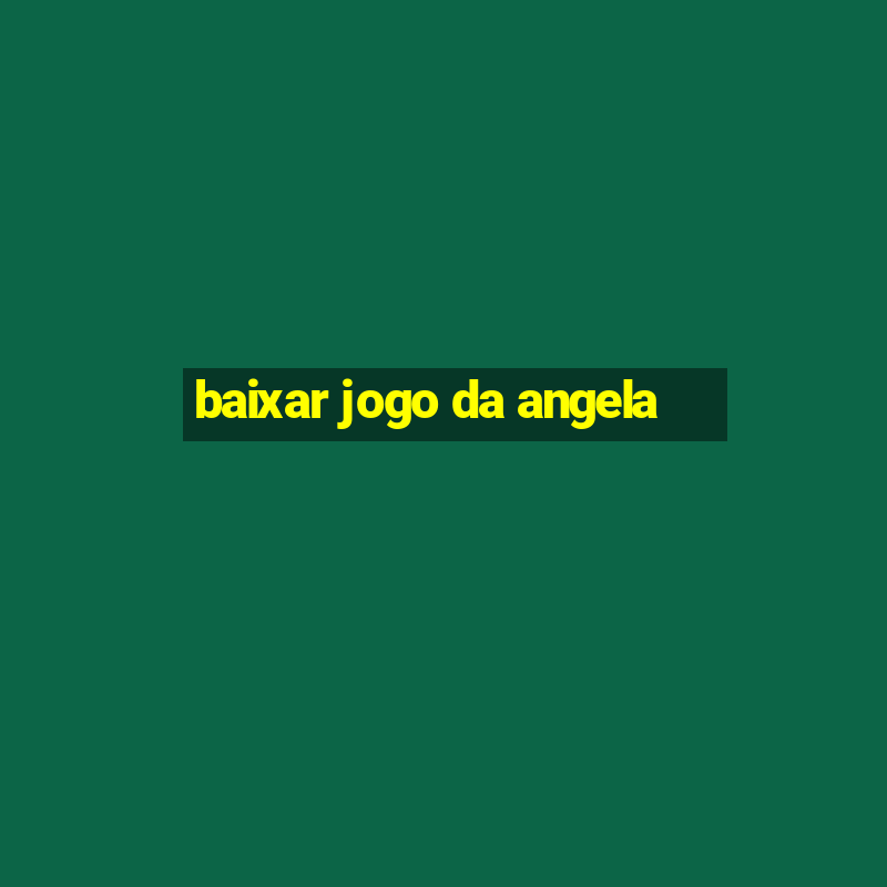 baixar jogo da angela