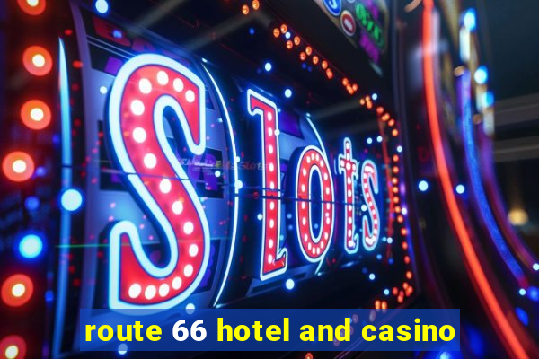 route 66 hotel and casino