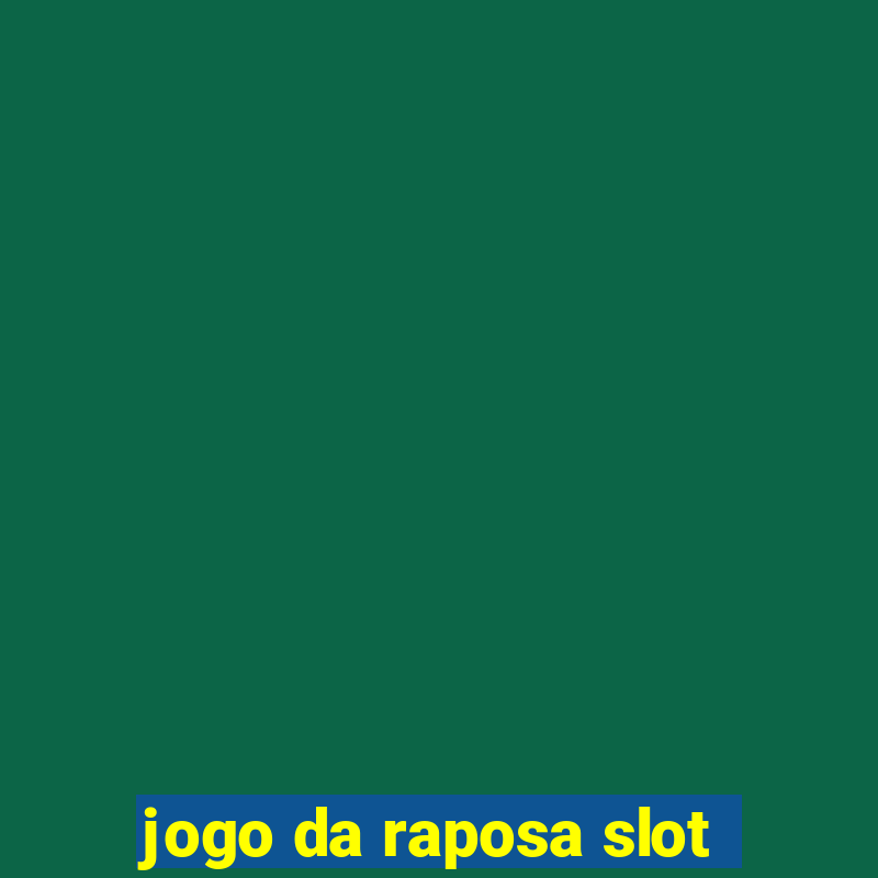 jogo da raposa slot