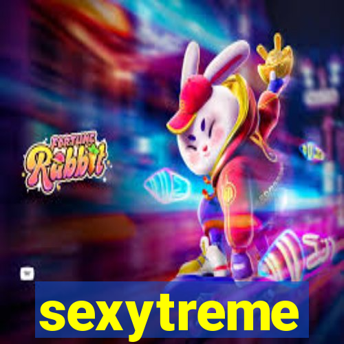 sexytreme