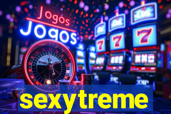 sexytreme