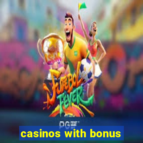 casinos with bonus