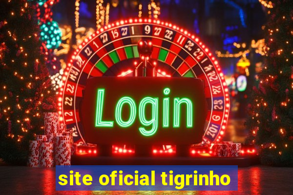 site oficial tigrinho