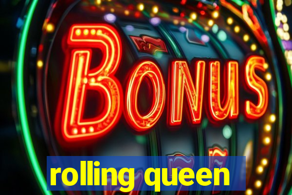 rolling queen