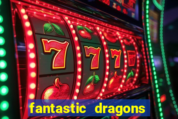 fantastic dragons slot machine