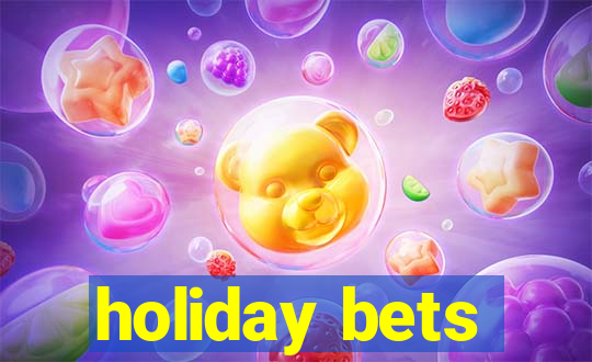 holiday bets