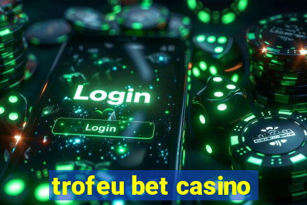 trofeu bet casino