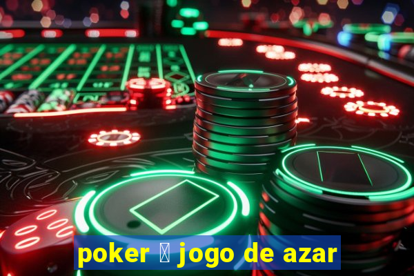 poker 茅 jogo de azar