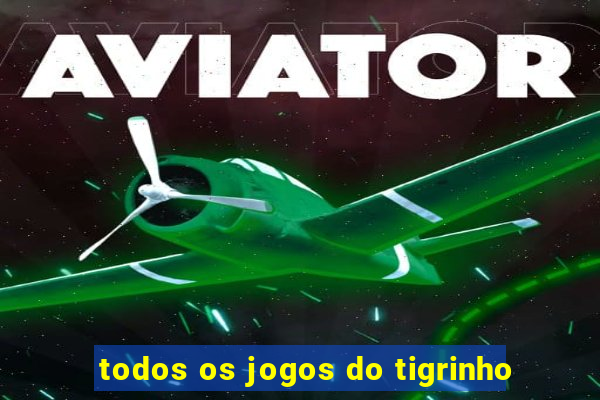 todos os jogos do tigrinho