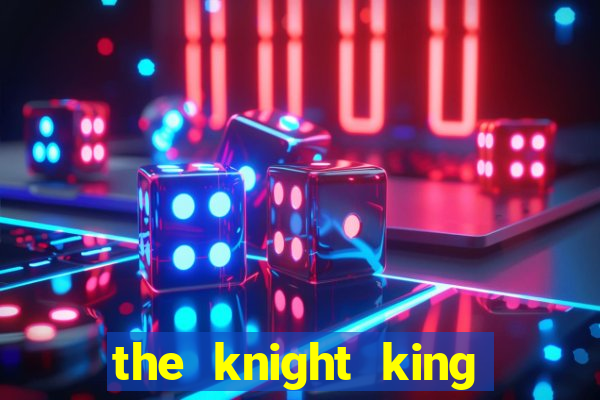 the knight king who returned with a god 1