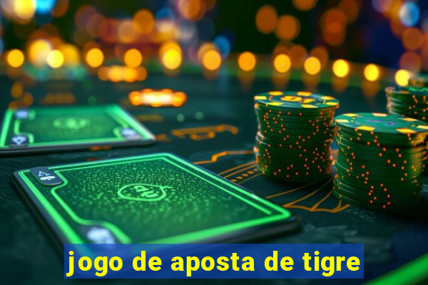 jogo de aposta de tigre