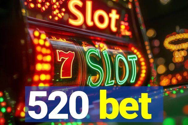 520 bet