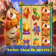 bonus casa de aposta