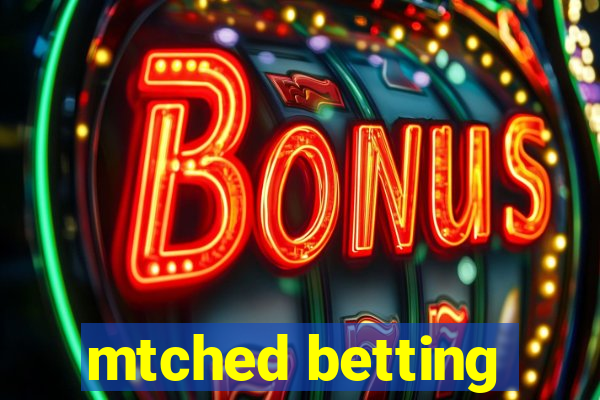 mtched betting