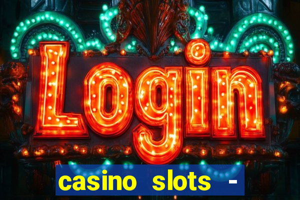 casino slots - slot machines