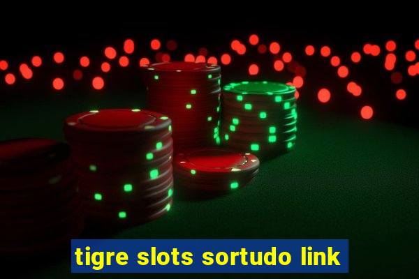 tigre slots sortudo link