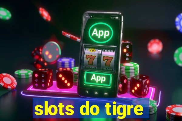 slots do tigre