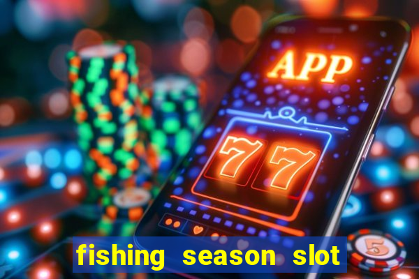 fishing season slot free play