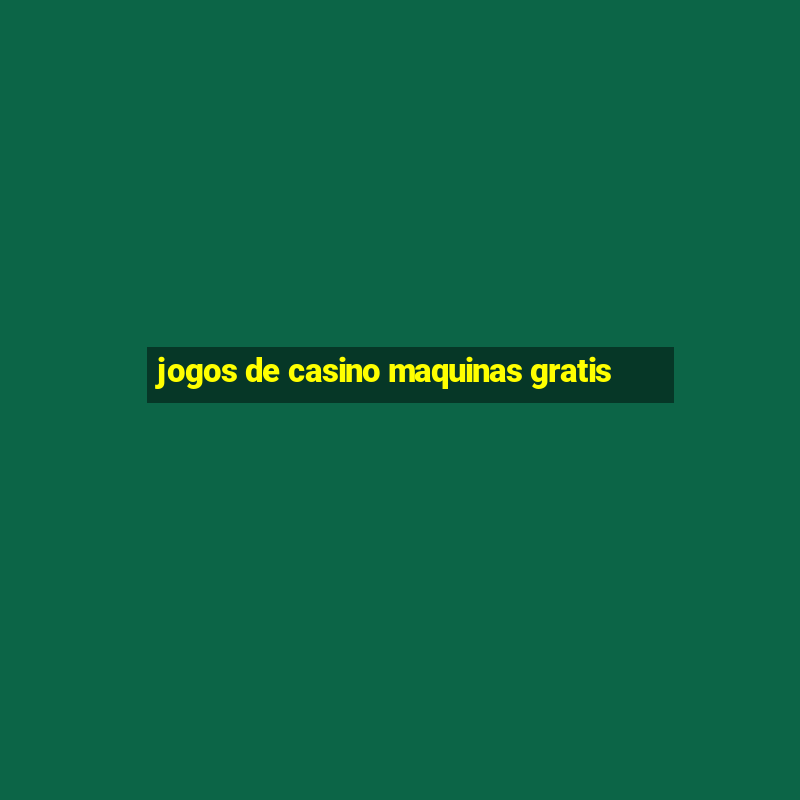 jogos de casino maquinas gratis