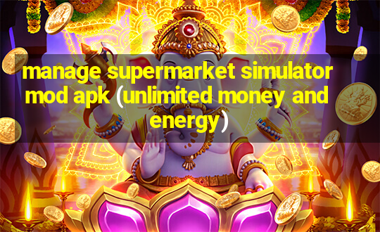 manage supermarket simulator mod apk (unlimited money and energy)