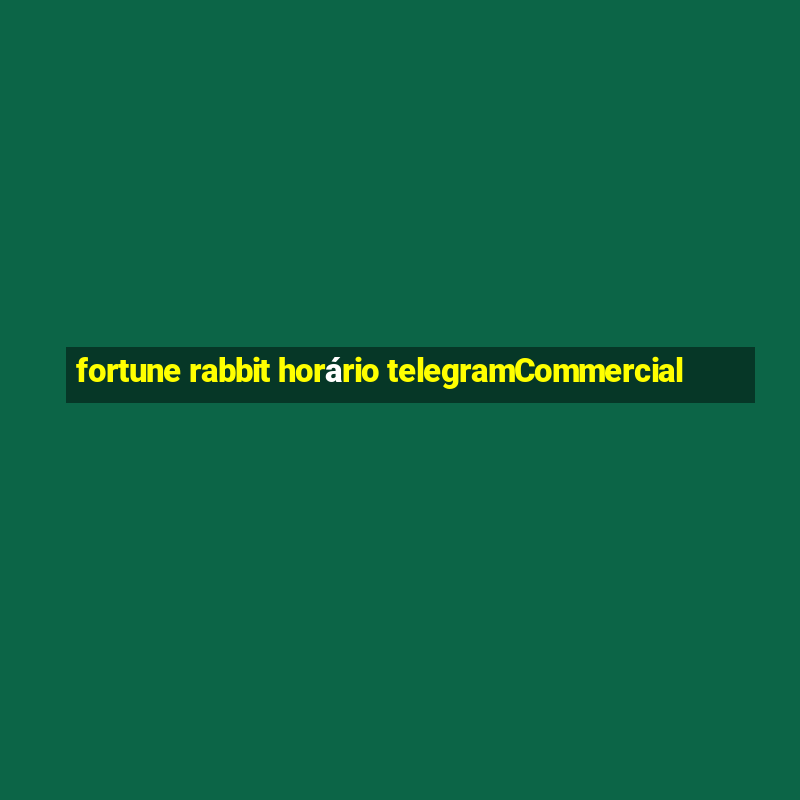 fortune rabbit horário telegramCommercial