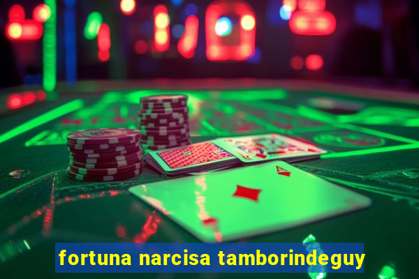 fortuna narcisa tamborindeguy